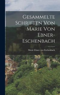 Cover image for Gesammelte Schriften Von Marie Von Ebner-Eschenbach