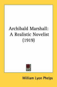 Cover image for Archibald Marshall: A Realistic Novelist (1919)