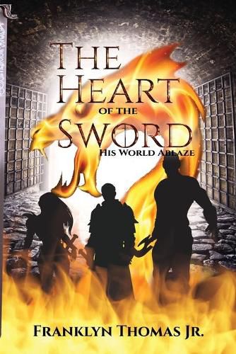 Cover image for The Heart Of The Sword His World Ablaze