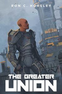 Cover image for The Greater Union: an Inhumane Saga