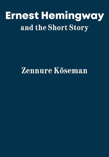 Cover image for Ernest Hemingway and the Short Story