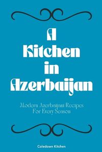 Cover image for A Kitchen in Azerbaijan