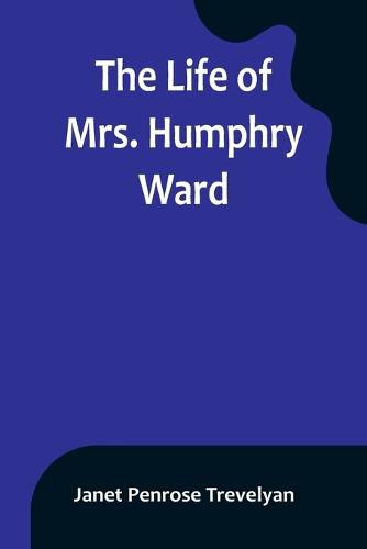 The Life of Mrs. Humphry Ward