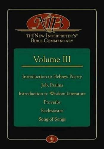 Cover image for The New Interpreter's(r) Bible Commentary Volume III: Introduction to Hebrew Poetry, Job, Psalms, Introduction to Wisdom Literature, Proverbs, Ecclesiastes, Song of Songs