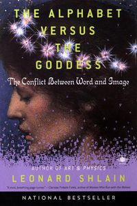 Cover image for The Alphabet Versus The Goddess: The Conflict Between Word and Image