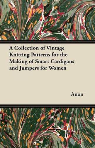 Cover image for A Collection of Vintage Knitting Patterns for the Making of Smart Cardigans and Jumpers for Women