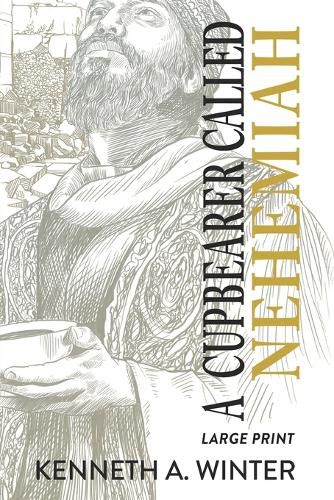 Cover image for A Cupbearer Called Nehemiah (Large Print Edition)