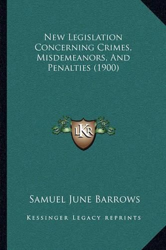 Cover image for New Legislation Concerning Crimes, Misdemeanors, and Penalties (1900)
