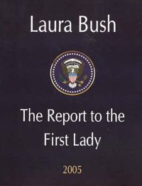 Cover image for Laura Bush: The Report to the First Lady 2005