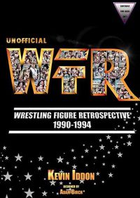 Cover image for Unofficial Wrestling Figure Retrospective 1990-1994