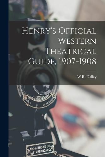 Cover image for Henry's Official Western Theatrical Guide, 1907-1908