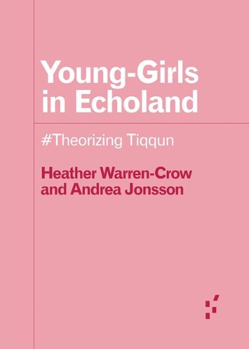Cover image for Young-Girls in Echoland: #Theorizing Tiqqun