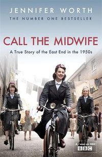 Cover image for Call The Midwife: A True Story Of The East End In The 1950s