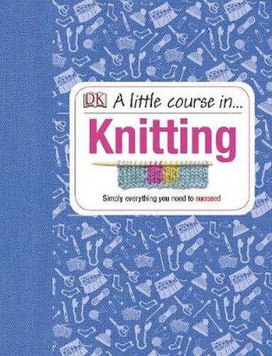 Cover image for A Little Course in Knitting: Simply Everything You Need to Succeed