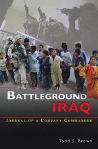 Cover image for Battleground Iraq: The Journal of a Company Commander