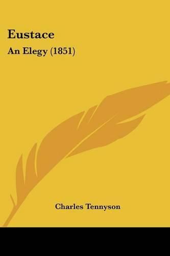 Cover image for Eustace: An Elegy (1851)