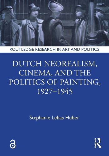 Dutch Neorealism, Cinema, and the Politics of Painting, 1927-1945