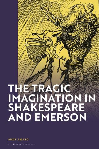 Cover image for The Tragic Imagination in Shakespeare and Emerson