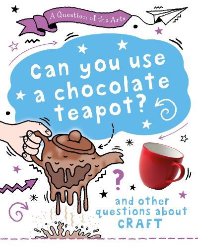 Cover image for A Question of the Arts: Can You Use a Chocolate Teapot (and other questions about craft)