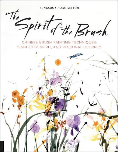 Cover image for The Spirit of the Brush: Chinese Brush Painting Techniques: Simplicity, Spirit, and Personal Journey