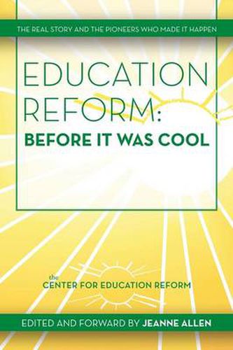 Cover image for Education Reform: Before It Was Cool: The Real Story and Pioneers Who Made It Happen