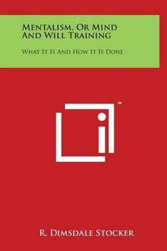 Cover image for Mentalism, Or Mind And Will Training: What It Is And How It Is Done