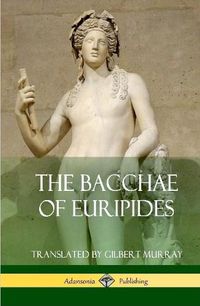 Cover image for The Bacchae of Euripides (Hardcover)