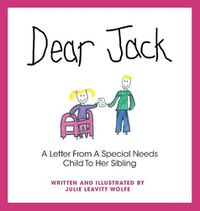 Cover image for Dear Jack: A Letter From A Special Needs Child To Her Sibling
