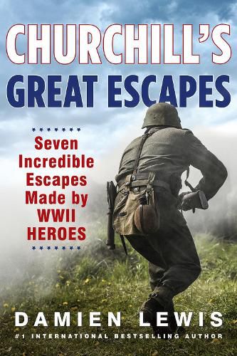 Cover image for Churchill's Great Escapes: Seven Incredible Escapes Made by WWII Heroes