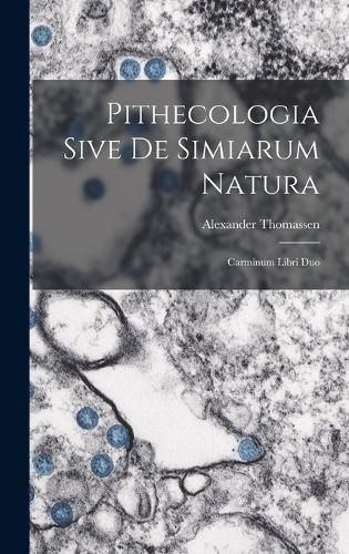 Cover image for Pithecologia Sive De Simiarum Natura