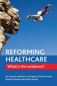 Cover image for Reforming Healthcare: What's the Evidence?