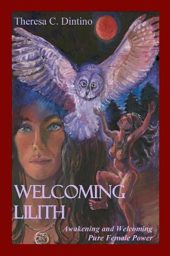 Cover image for Welcoming Lilith: Awakening and Welcoming Pure Female Power