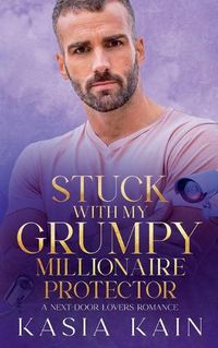 Cover image for Stuck with My Grumpy Millionaire Protector