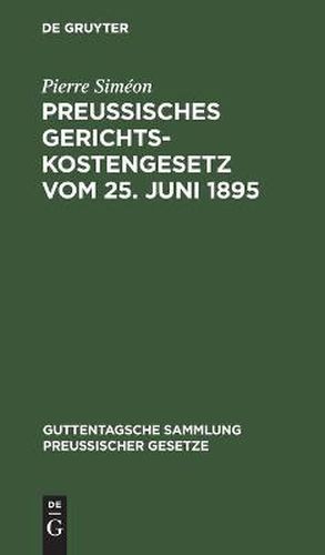 Cover image for Preussisches Gerichtskostengesetz Vom 25. Juni 1895: In Der Fassung Vom 6. Oktober 1899