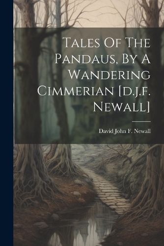 Cover image for Tales Of The Pandaus, By A Wandering Cimmerian [d.j.f. Newall]