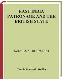 Cover image for East India Patronage and the British State: The Scottish Elite and Politics in the Eighteenth Century