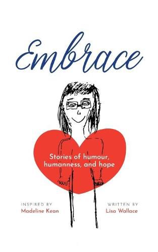 Cover image for Embrace: Stories of humour, humanness and hope (Inspired by Madeline Kean)