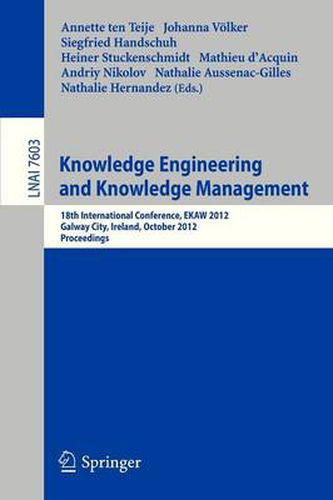 Cover image for Knowledge Engineering and Knowledge Management: 18th International Conference, EKAW 2012, Galway City, Ireland, October 8-12, 2012, Proceedings