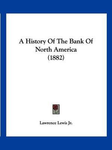 A History of the Bank of North America (1882)