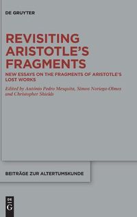 Cover image for Revisiting Aristotle's Fragments: New Essays on the Fragments of Aristotle's Lost Works