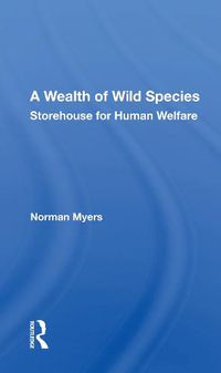 Cover image for A Wealth of Wild Species: Storehouse for Human Welfare