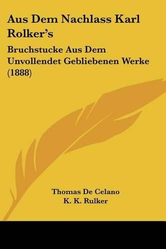 Aus Dem Nachlass Karl Rolker's: Bruchstucke Aus Dem Unvollendet Gebliebenen Werke (1888)