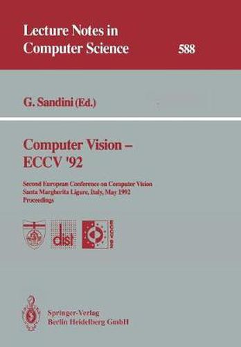 Cover image for Computer Vision - ECCV '92: Second European Conference on Computer Vision Santa Margherita Ligure, Italy, May 19-22, 1992 Proceedings