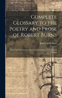 Cover image for Complete Glossary to the Poetry and Prose of Robert Burns