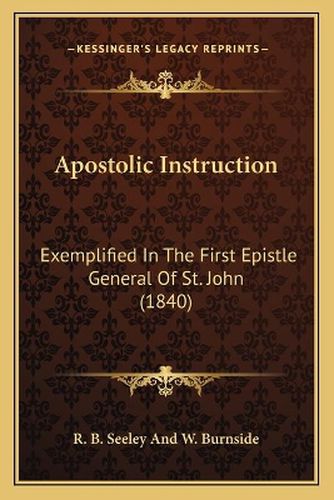 Apostolic Instruction: Exemplified in the First Epistle General of St. John (1840)