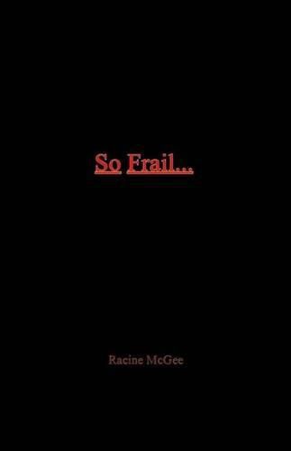 Cover image for So Frail...: A Reality to Black Male Masculinity