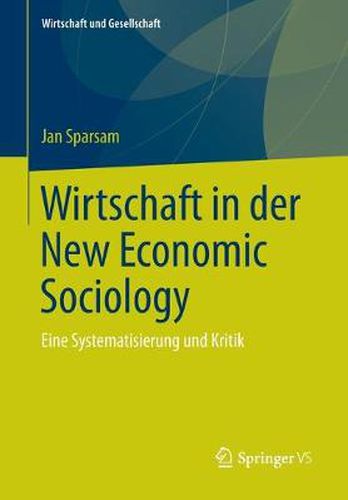 Cover image for Wirtschaft in Der New Economic Sociology: Eine Systematisierung Und Kritik