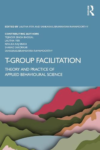 Cover image for T-Group Facilitation: Theory and Practice of Applied Behavioural Science