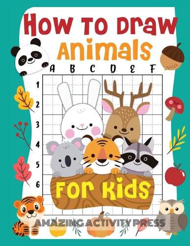 Cover image for How to Draw Animals for Kids: The Fun and Exciting Step by Step Drawing Book for Kids to Learn to Draw their Favorite Animals with 50+ Illustrations (How to Draw for Boys and Girls)