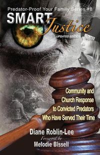 Cover image for Smart Justice: Community and Church Response to Convicted Predators Who Have Served Their Time